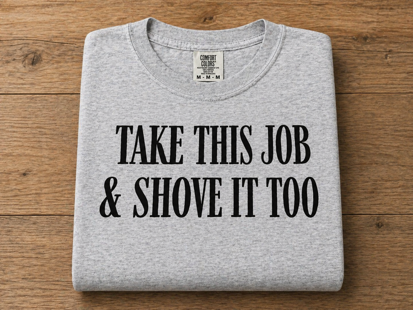 Take this job and shove it comfort colors T-shirt