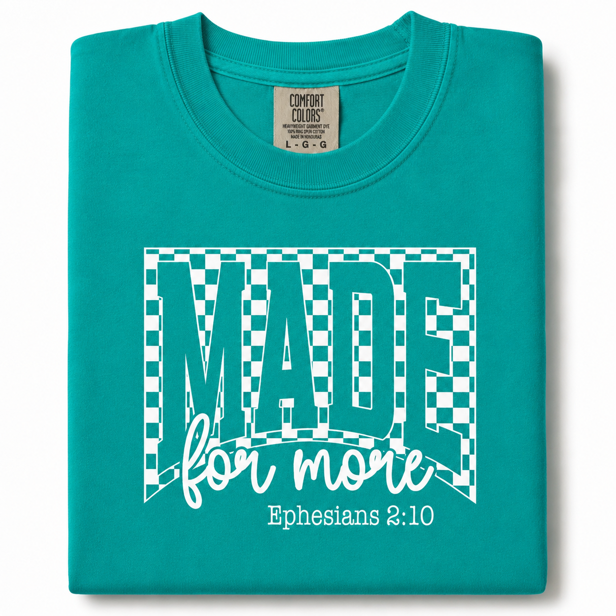 Made for more religious Christian Ephesians 210 comfort colors T-shirt