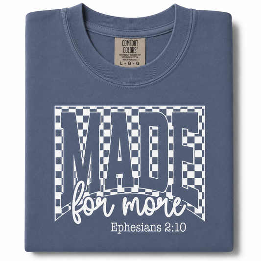 Made for more religious Christian Ephesians 210 comfort colors T-shirt