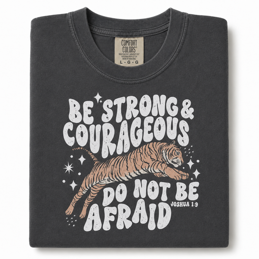 Be strong and courageous do not be afraid faith inspired