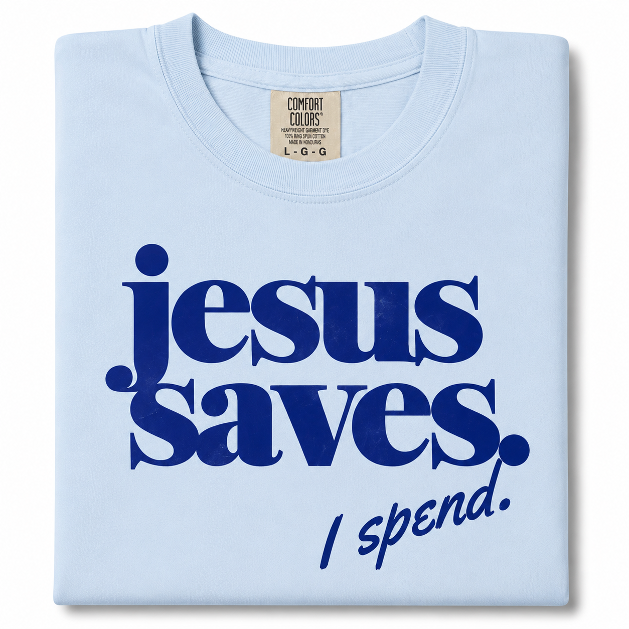 Jesus saves I spend comfort colors T-shirt ￼