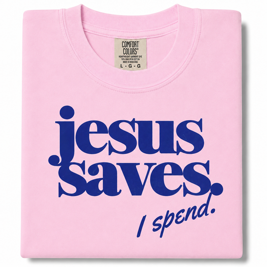 Jesus saves I spend comfort colors T-shirt ￼