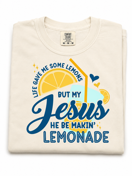 But my Jesus he be making lemonade