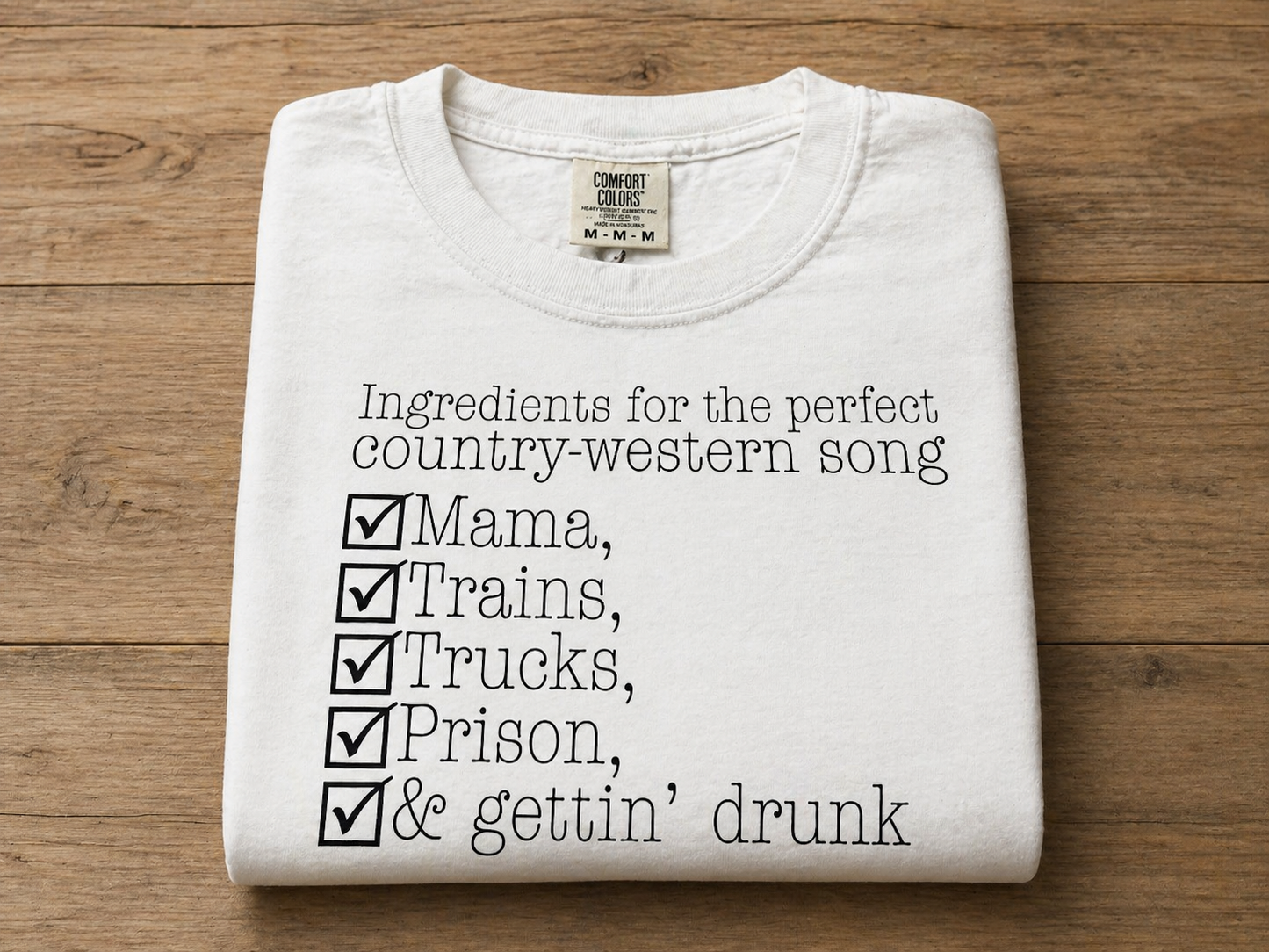 Ingredients for the perfect country western song, comfort colors T-shirt ￼